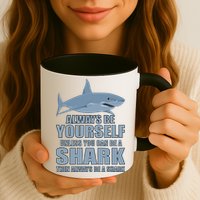 Always Be Yourself Unless You Can Be A Shark Funny Mug