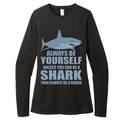 Always Be Yourself Unless You Can Be A Shark Funny Womens CVC Long Sleeve Shirt