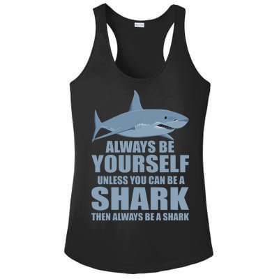 Always Be Yourself Unless You Can Be A Shark Funny Ladies PosiCharge Competitor Racerback Tank