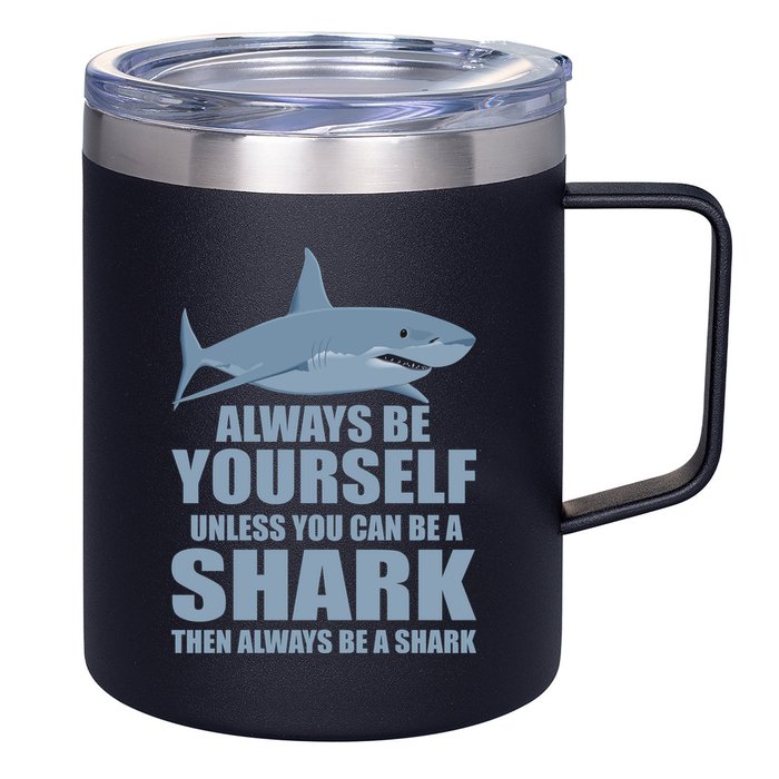 Always Be Yourself Unless You Can Be A Shark Funny 12oz Stainless Steel Coffee Mug
