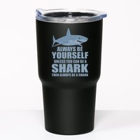 Always Be Yourself Unless You Can Be A Shark Funny Tumbler