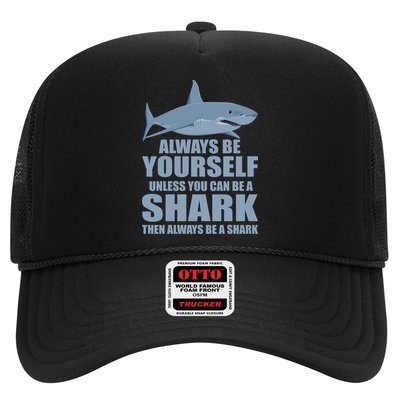 Always Be Yourself Unless You Can Be A Shark Funny Trucker Hat