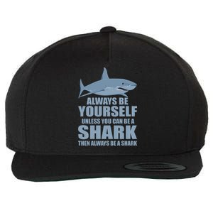 Always Be Yourself Unless You Can Be A Shark Funny Wool Snapback Cap