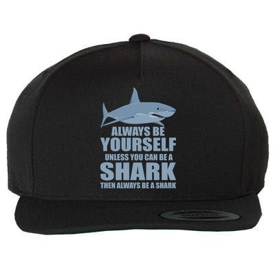 Always Be Yourself Unless You Can Be A Shark Funny Wool Snapback Cap