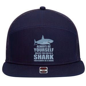 Always Be Yourself Unless You Can Be A Shark Funny 7 Panel Mesh Trucker Snapback Hat