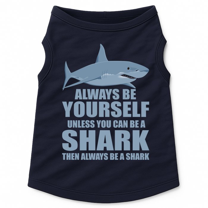 Always Be Yourself Unless You Can Be A Shark Funny Doggie Tank