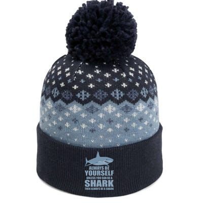 Always Be Yourself Unless You Can Be A Shark Funny The Baniff Cuffed Pom Beanie