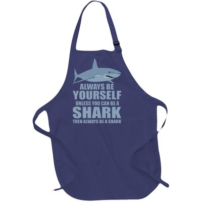 Always Be Yourself Unless You Can Be A Shark Funny Full-Length Apron With Pockets