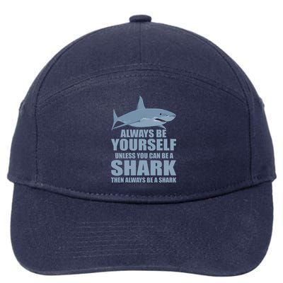 Always Be Yourself Unless You Can Be A Shark Funny 7-Panel Snapback Hat