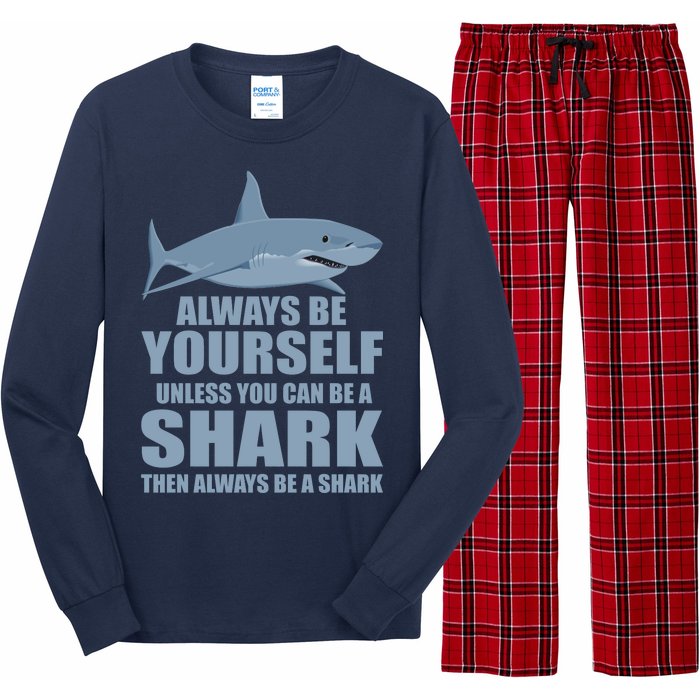 Always Be Yourself Unless You Can Be A Shark Funny Long Sleeve Pajama Set