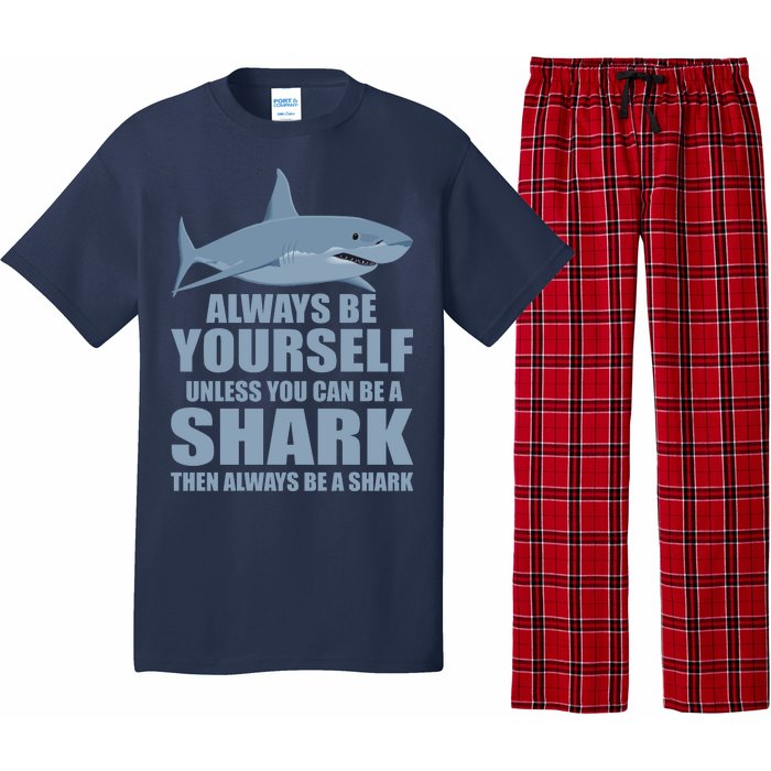 Always Be Yourself Unless You Can Be A Shark Funny Pajama Set