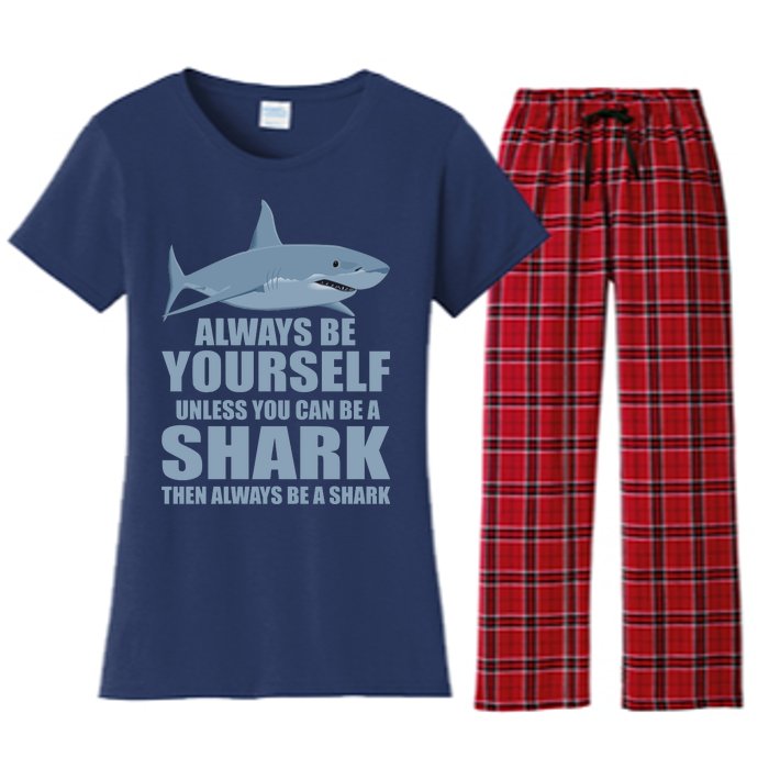 Always Be Yourself Unless You Can Be A Shark Funny Women's Flannel Pajama Set