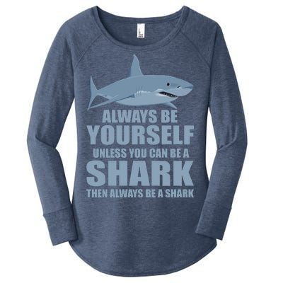 Always Be Yourself Unless You Can Be A Shark Funny Women's Perfect Tri Tunic Long Sleeve Shirt