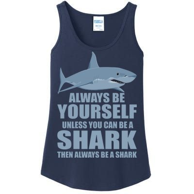 Always Be Yourself Unless You Can Be A Shark Funny Ladies Essential Tank