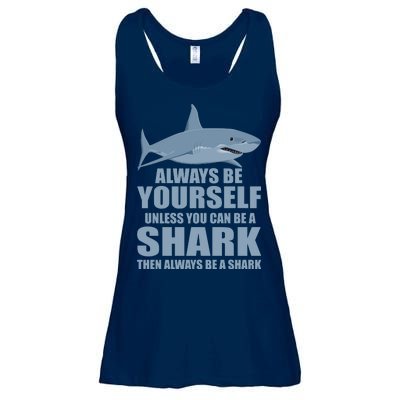 Always Be Yourself Unless You Can Be A Shark Funny Ladies Essential Flowy Tank