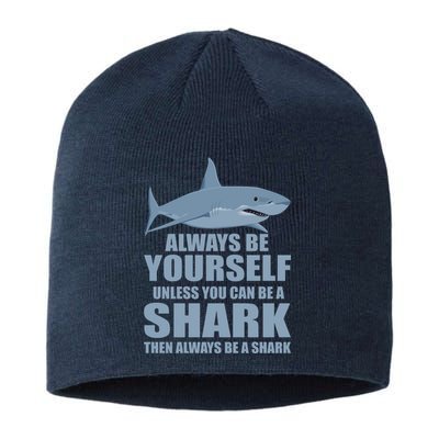 Always Be Yourself Unless You Can Be A Shark Funny Sustainable Beanie