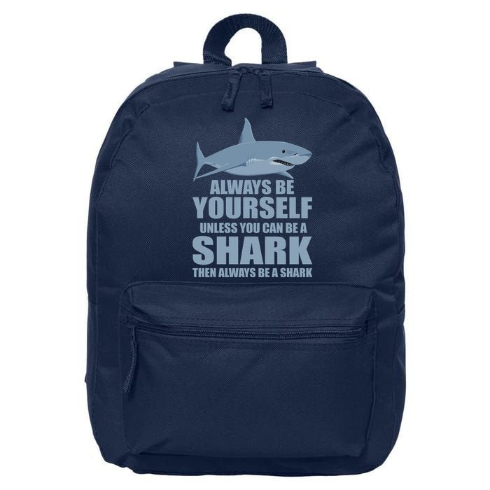 Always Be Yourself Unless You Can Be A Shark Funny 16 in Basic Backpack