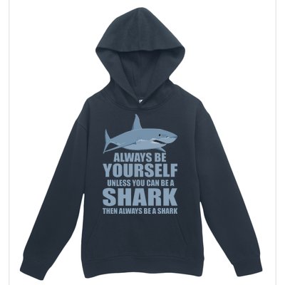 Always Be Yourself Unless You Can Be A Shark Funny Urban Pullover Hoodie