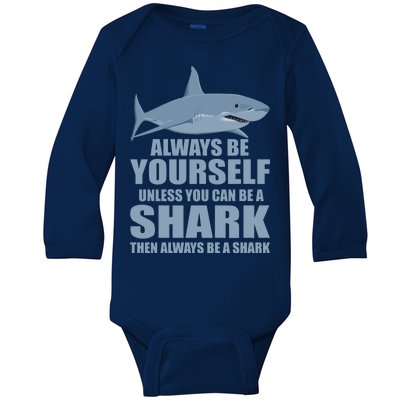 Always Be Yourself Unless You Can Be A Shark Funny Baby Long Sleeve Bodysuit