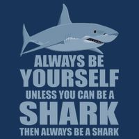 Always Be Yourself Unless You Can Be A Shark Funny Premium T-Shirt