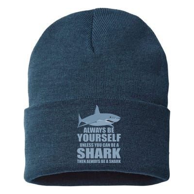 Always Be Yourself Unless You Can Be A Shark Funny Sustainable Knit Beanie