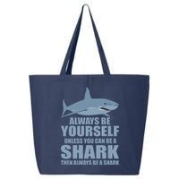 Always Be Yourself Unless You Can Be A Shark Funny 25L Jumbo Tote