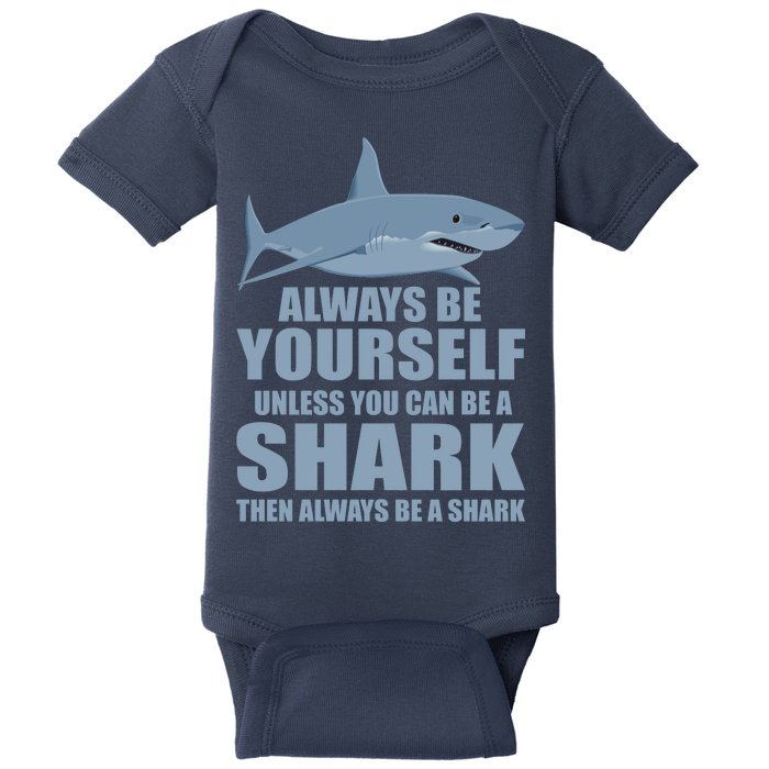 Always Be Yourself Unless You Can Be A Shark Funny Baby Bodysuit