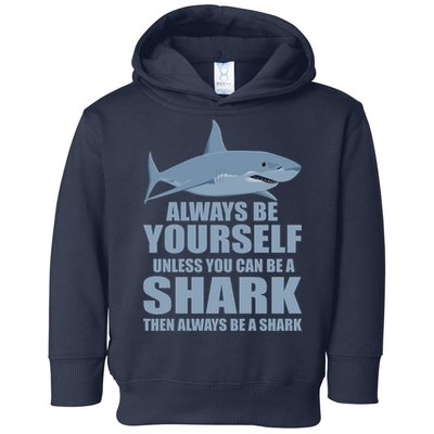 Always Be Yourself Unless You Can Be A Shark Funny Toddler Hoodie