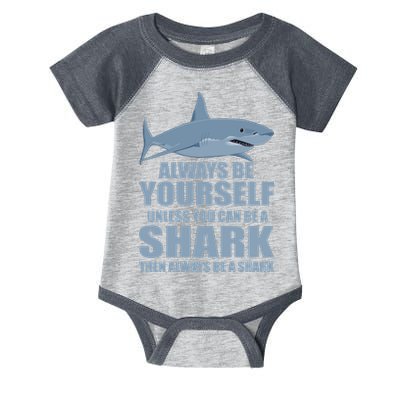 Always Be Yourself Unless You Can Be A Shark Funny Infant Baby Jersey Bodysuit