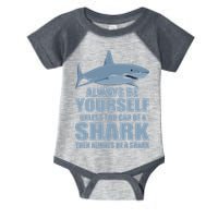 Always Be Yourself Unless You Can Be A Shark Funny Infant Baby Jersey Bodysuit