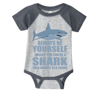 Always Be Yourself Unless You Can Be A Shark Funny Infant Baby Jersey Bodysuit