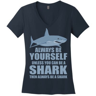 Always Be Yourself Unless You Can Be A Shark Funny Women's V-Neck T-Shirt