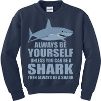 Always Be Yourself Unless You Can Be A Shark Funny Kids Sweatshirt