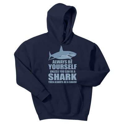 Always Be Yourself Unless You Can Be A Shark Funny Kids Hoodie