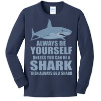 Always Be Yourself Unless You Can Be A Shark Funny Kids Long Sleeve Shirt