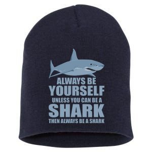 Always Be Yourself Unless You Can Be A Shark Funny Short Acrylic Beanie