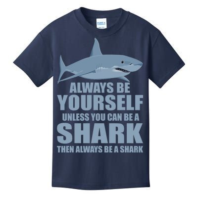 Always Be Yourself Unless You Can Be A Shark Funny Kids T-Shirt