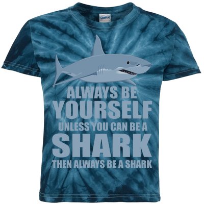 Always Be Yourself Unless You Can Be A Shark Funny Kids Tie-Dye T-Shirt