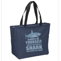 Always Be Yourself Unless You Can Be A Shark Funny Zip Tote Bag
