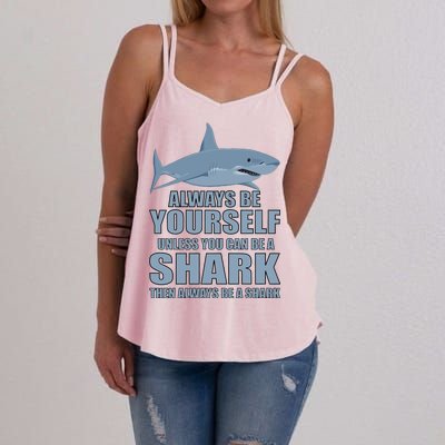 Always Be Yourself Unless You Can Be A Shark Funny Women's Strappy Tank