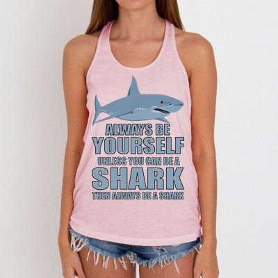 Always Be Yourself Unless You Can Be A Shark Funny Women's Knotted Racerback Tank