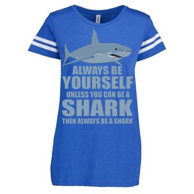 Always Be Yourself Unless You Can Be A Shark Funny Enza Ladies Jersey Football T-Shirt