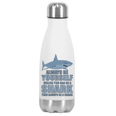 Always Be Yourself Unless You Can Be A Shark Funny Stainless Steel Insulated Water Bottle