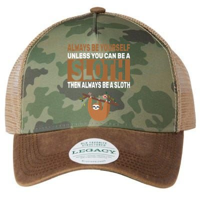 Always Be Yourself Unless You Can Be A Sloth Legacy Tie Dye Trucker Hat