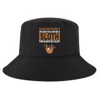 Always Be Yourself Unless You Can Be A Sloth Cool Comfort Performance Bucket Hat