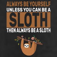 Always Be Yourself Unless You Can Be A Sloth 7 Panel Mesh Trucker Snapback Hat