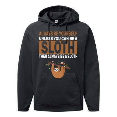 Always Be Yourself Unless You Can Be A Sloth Performance Fleece Hoodie