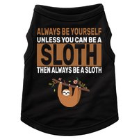 Always Be Yourself Unless You Can Be A Sloth Doggie Tank