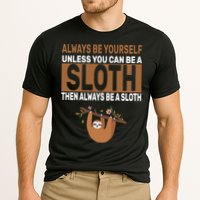 Always Be Yourself Unless You Can Be A Sloth Performance Shirt