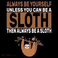 Always Be Yourself Unless You Can Be A Sloth Hooded Wearable Blanket